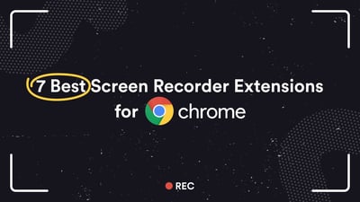 Best Screen Recorder Extensions for Chrome