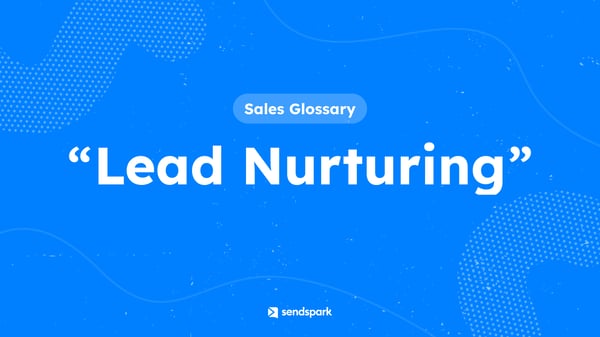 Glossary Term: Lead Nurturing