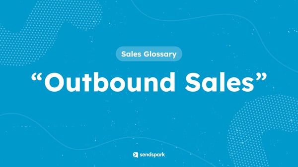 Glossary Term: Outbound Sales