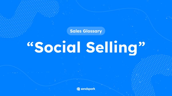 Glossary Term: Social Selling