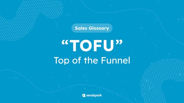 Glossary Term: TOFU Top of the Funnel