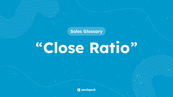 Glossary Term: Close Ratio