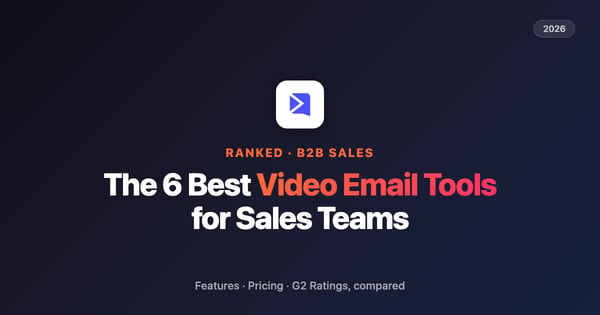 The 6 best video email tools for sales teams in 2026, ranked and compared