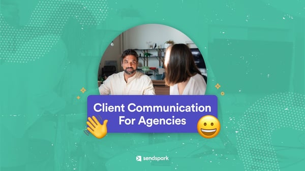 Improve Agency Client Comms with Video