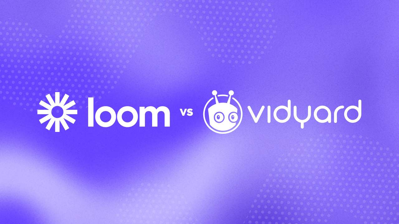 Loom vs. Vidyard: Side-By-Side Comparison