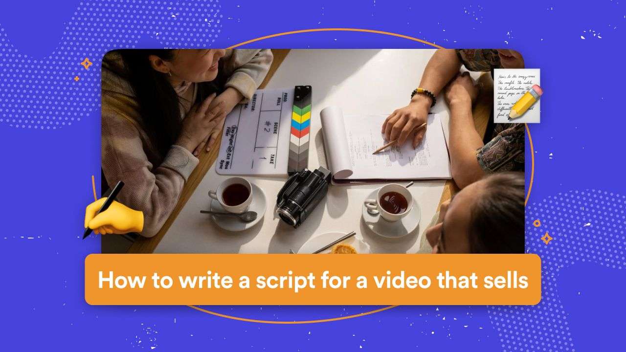 How to Write a Script for a Video that Sells